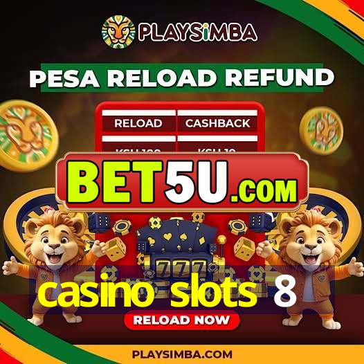 casino slots 8